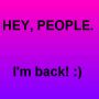 I am back 